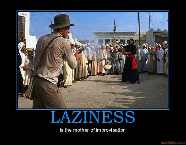 laziness-indian-jones-laziness-improvisation-demotivational-poster-1262732552.jpg