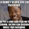 yo-dawg-i-heard-you-like-facebook-so-we-put-a-sidebar-feed-on-your-facebook-so-you-can-facebook-while-you-facebook.jpg