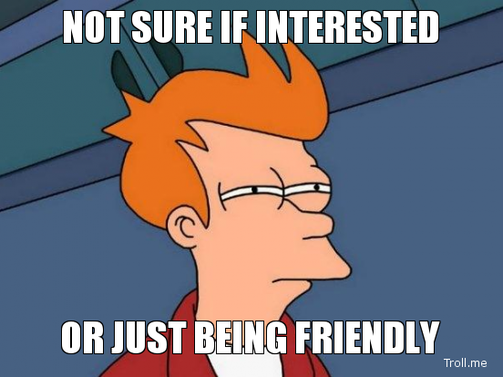 not-sure-if-interested-or-just-being-friendly.jpg
