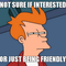 not-sure-if-interested-or-just-being-friendly.jpg
