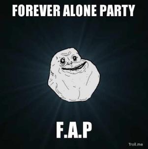 forever-alone-party-fap-thumb.jpg